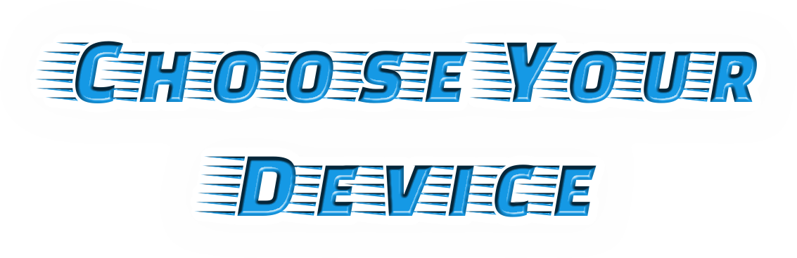 Choose Your Device